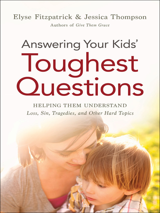 Title details for Answering Your Kids' Toughest Questions by Elyse Fitzpatrick - Available